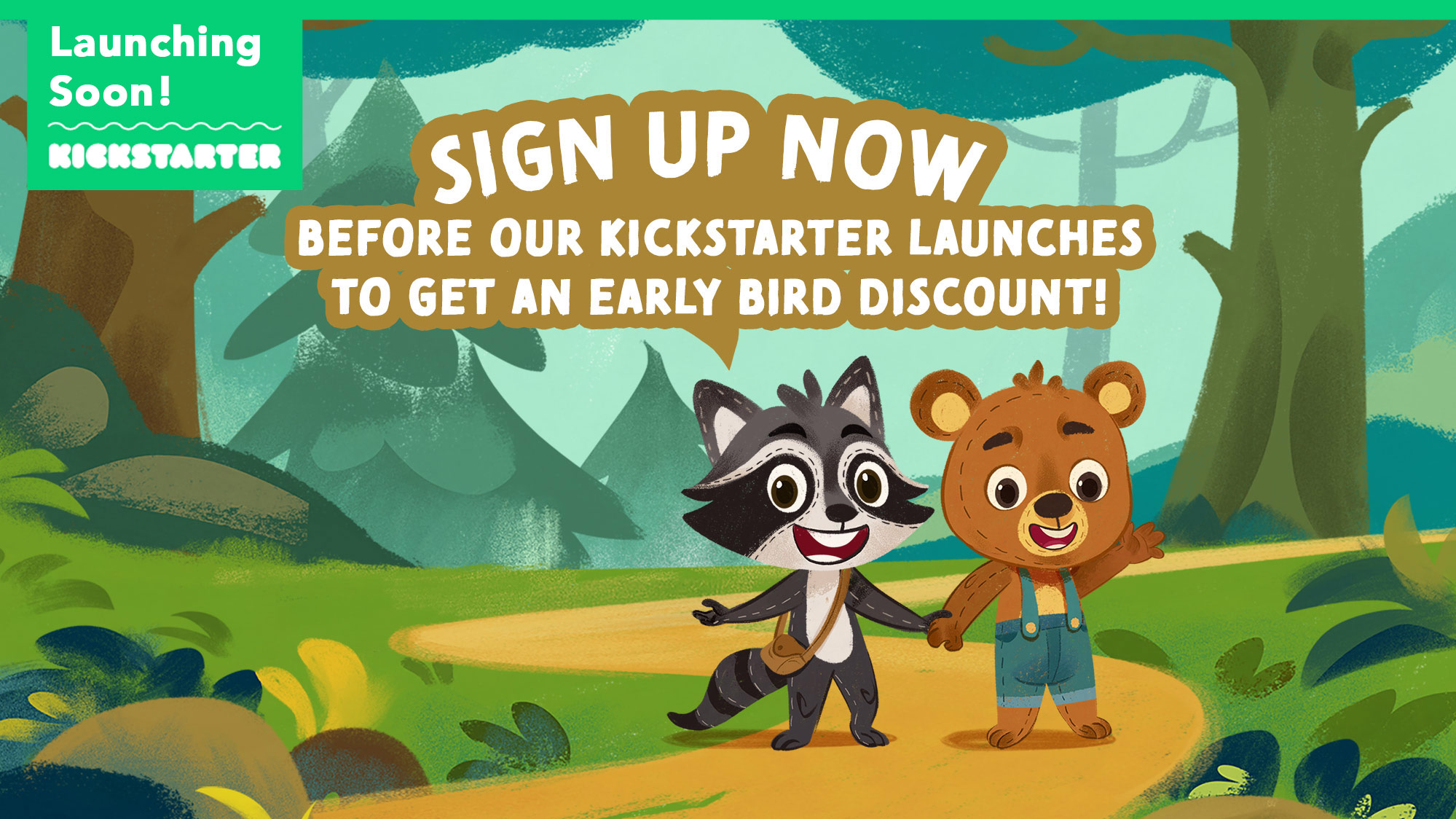 Sign up now before our Kickstarter launches to get an early bird discount